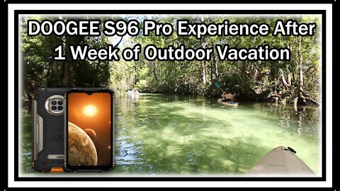 DOOGEE S96 Pro Experience After 1 Week of Outdoor Vacation (E.G. Kayaking, Roller Coaster)