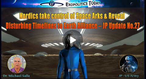 Nordics take control of Space Arks & Reveal Disturbing Timelines to Earth Alliance –JP Update No.27