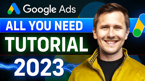 The ALL-YOU-NEED Google Ads Tutorial | Step-By-Step Guide for Beginners