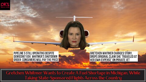 Gretchen Whitmer Wants to Create A Fuel Shortage in Michigan, While Flying Across the Country