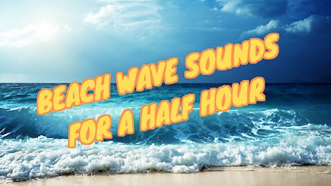 Beach waves sounds for half an hour