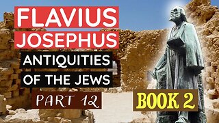 Flavius Josephus - Antiquities of the Jews (Book 2) Part 12