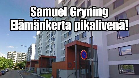 Samuel Gryning - Elämänkerta pikalivenä osa 1. 0v-15v