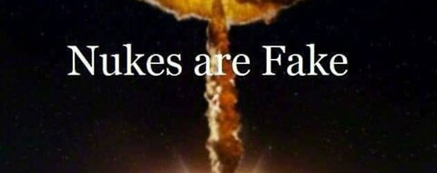 Nukes are Fake - some links