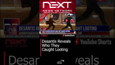 Desantis Reveals Who They Caught Looting #shorts