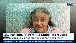 PASTORA COMEMORA A MORTE DO MARIDO E EXIBE CERTIDÃO DE ÓBITO DELE