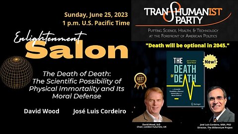 U.S. Transhumanist Party Enlightenment Salon – The Death of Death – José Cordeiro and David Wood