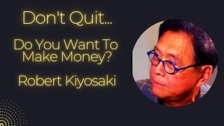 Do You Want To Make Money? Listen To Robert Kiyosaki For 15 Minutes (Will You Do The Work)