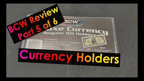 BCW Review Part 5 of 6 - Currency Holders - And a GAW