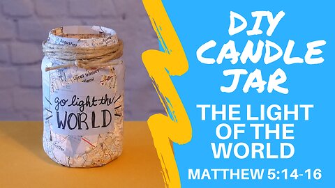 DIY Candle Jar- WE ARE THE LIGHT OF THE WORLD Matthew 5:14-16