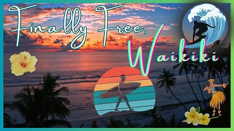 "Finally Free, Waikiki"- Music, Surfing, Sailing Hawaii