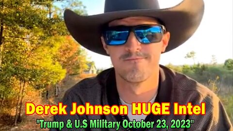 Derek Johnson HUGE Intel: "Trump & U.S Military October 23, 2023"