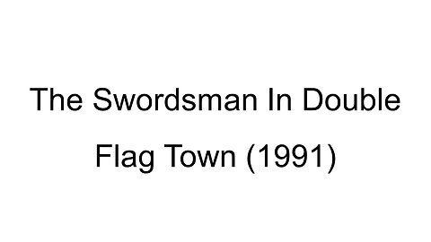 The Swordsman In Double Flag Town (1991)