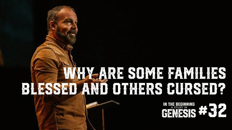 Genesis #32 - Why Are Some Families Blessed and Others Cursed?