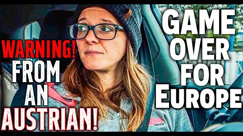 WARNING! From An AUSTRIAN! • GAME OVER for EUROPE - People resort to desperate measures!