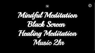 Mindful Meditation Black Screen Zen Music Relaxing Healing 2HR