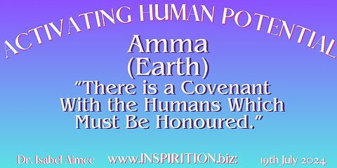 Amma (Earth) “There is a Covenant With the Humans Which Must Be Honoured.”