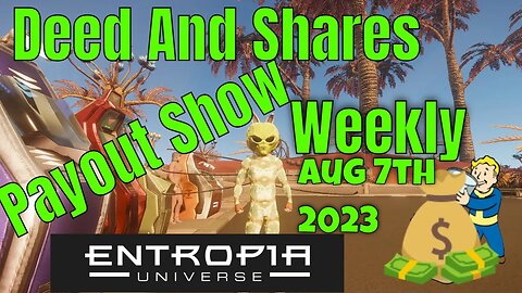 Deed and Shares Payout Show Weekly For Entropia Universe Aug 7th 2023