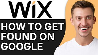 HOW TO GET WIX WEBSITE FOUND ON GOOGLE