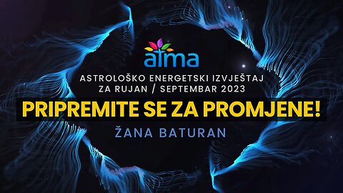 ASTROLOŠKO ENERGETSKI IZVJEŠTAJ ZA RUJAN/SEPTEMBAR 2023. - ŽANA BATURAN / ATMA