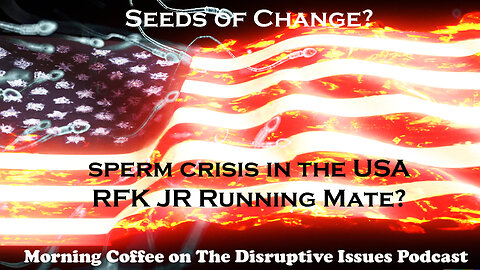 Seeds of Change? Sperm Crisis in the USA?