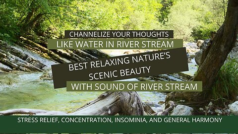 CHANNELIZE YOUR THOUGHTS LIKE WATER IN RIVER STREAM: BEST RELAXING NATURE’S BEAUTY WITH SOUND WATER