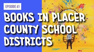 EPISODE 61: BOOKS IN PLACER COUNTY SCHOOL DISTRICTS