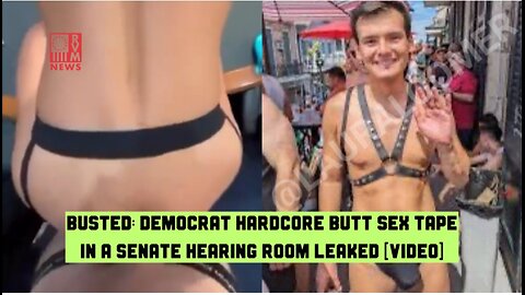 BUSTED: Democrat Hardcore Butt Sex Tape In A Senate Hearing Room Leaked
