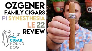 Ozgener Family Cigars Pi Synesthesia LE 22 Cigar Review