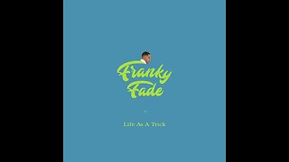 Franky Fade - Life As A Trick (Audio)