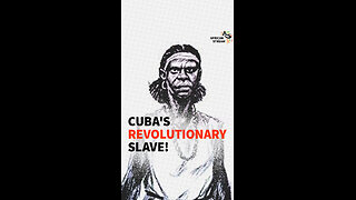 Cuba’s Revolutionary Slave!