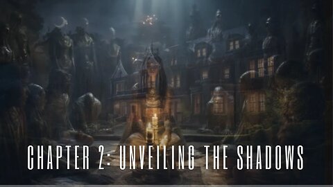 Chapter 2: Unveiling the Shadows