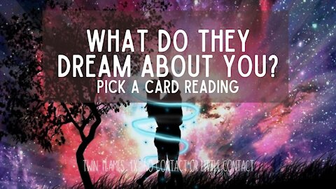 What are they dreaming about you? Pick a card reading.