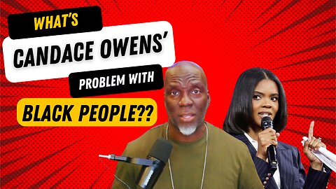 What's Candace Owens's Issue With Black People?