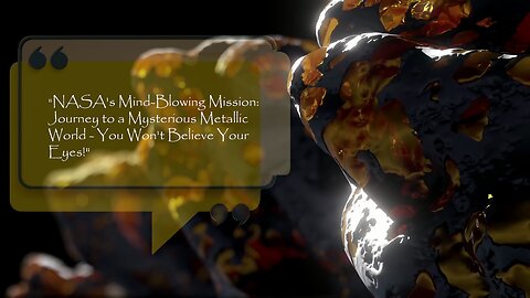 "NASA's Mind-Blowing Mission: Journey to a Mysterious Metallic World - You Won't Believe Your Eyes!"