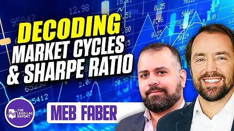 Decoding Market Cycles and Sharp Ratio: A Deep Dive With Meb Faber