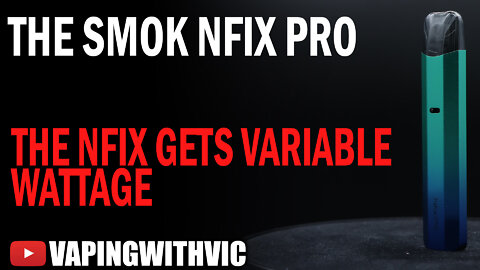 SMOK Nfix Pro - The Nfix gets wattage!