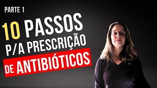 10 passos para a prescrição de antibióticos - parte 1