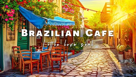 Sweet Bossa Nova Jazz with Brazil Cafe Ambience - Brazilian music | Bossa Nova Music for Good Mood