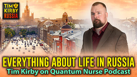 TKR#66: Tim Kirby talks about every aspect of life in Russia on the Quantum Nurse Podcast