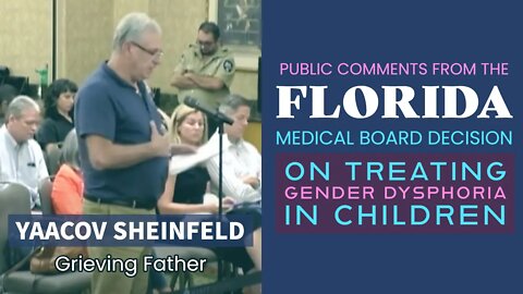 Florida Medical Board Decision on Trans Care - Public Comments: Yaacov Sheinfeld (Grieving Father)