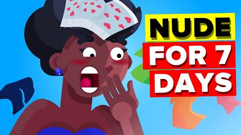 Spend A Full Week Living As A Nudist -- FUNNY CHALLENGE