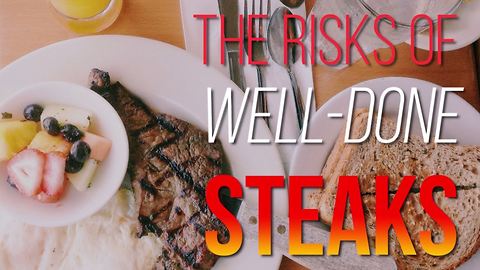 The risks of well-done steaks