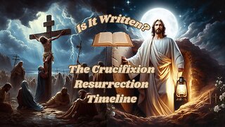 The Crucifixion Resurrection Timeline