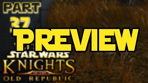 Let's Play Kotor | Episode 37 Preview!