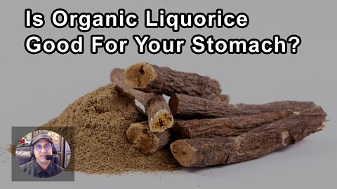 Is Organic Liquorice Good For Your Stomach? - Sunil Pai, MD