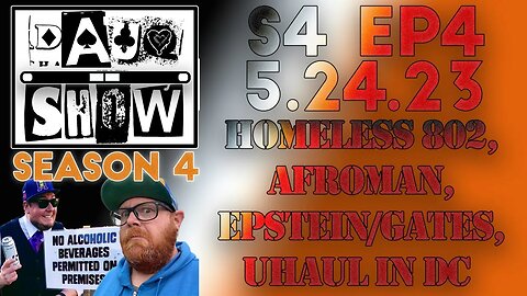 DAUQ Show S4EP4: Homeless Vermont, Afroman, Epstein/Gates, UHaul in DC