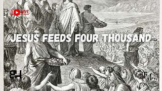 Jesus Feeds Four Thousand - Live Service - Pastor Brian Hild