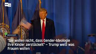 "Sie wollen nicht, dass Gender-Ideologie ihre Kinder zerstückelt" – Trump weiß was Frauen wollen