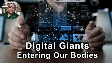How The Digital Giants Have Entered Our Bodies - Vandana Shiva, PhD